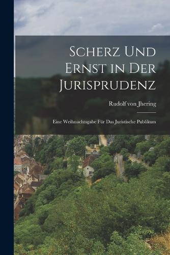 Scherz Und Ernst in Der Jurisprudenz