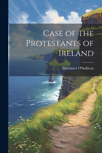 Case of the Protestants of Ireland