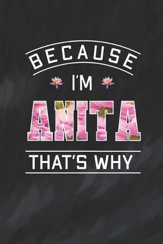 Because I'm Anita That's Why