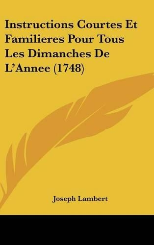 Instructions Courtes Et Familieres Pour Tous Les Dimanches de L'Annee (1748)