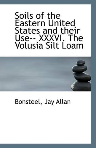 Soils of the Eastern United States and Their Use-- XXXVI. the Volusia Silt Loam