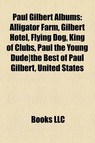Paul Gilbert Albums: Alligator Farm, Gilbert Hotel, Flying Dog, King of Clubs, Paul the Young Dude-The Best of Paul Gilbert, United States(English)