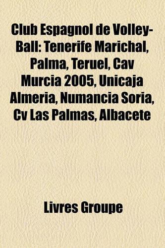 Club Espagnol de Volley-Ball: Tenerife Marichal, Palma, Teruel, Cav Murcia 2005, Unicaja Almera, Numancia Soria, CV Las Palmas, Albacete(French)