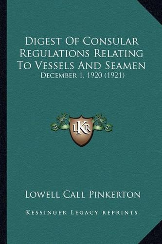 Digest Of Consular Regulations Relating To Vessels And Seamen