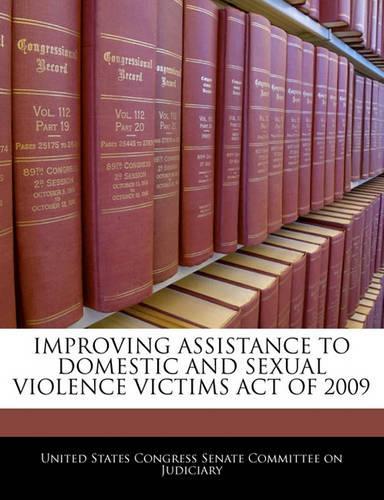 Improving Assistance to Domestic and Sexual Violence Victims Act of 2009