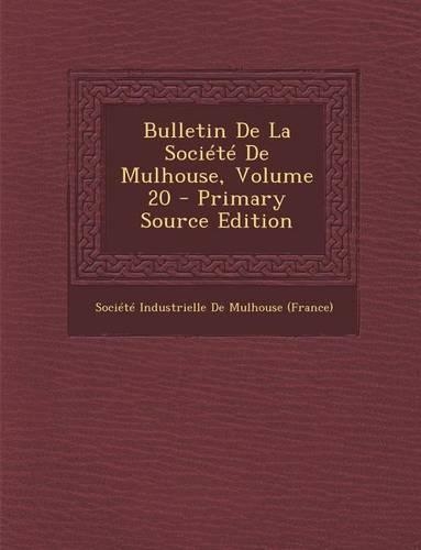 Bulletin de La Societe de Mulhouse, Volume 20: (French)