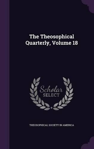 The Theosophical Quarterly, Volume 18