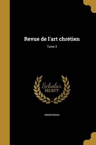 Revue de L'Art Chretien; Tome 3