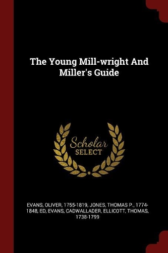 The Young Mill-wright And Miller's Guide