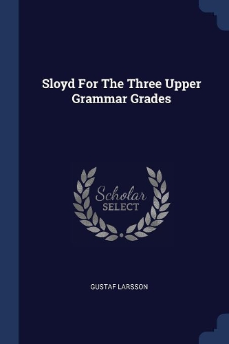 Sloyd For The Three Upper Grammar Grades