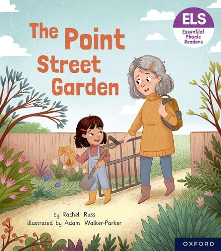 Essential Letters and Sounds: Essential Phonic Readers: Oxford Reading Level 4: The Point Street Garden: (Essential Letters and Sounds: Essential Phonic Readers)