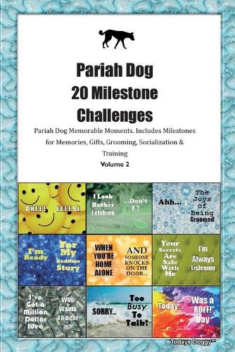 Pariah Dog 20 Milestone Challenges Pariah Dog Memorable Moments.Includes Milestones for Memories, Gifts, Grooming, Socialization & Training Volume 2