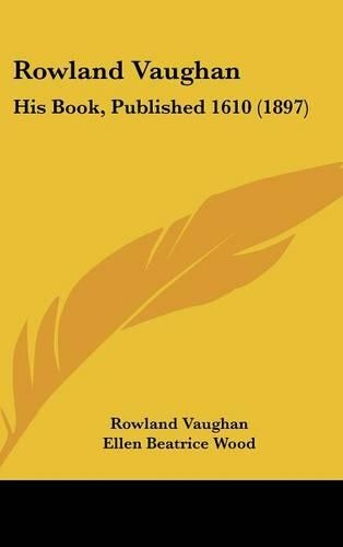 Rowland Vaughan: His Book, Published 1610 (1897)