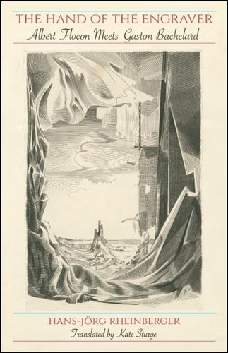 The Hand of the Engraver: Albert Flocon Meets Gaston Bachelard(SUNY series, Intersections: Philosophy and Critical Theory)