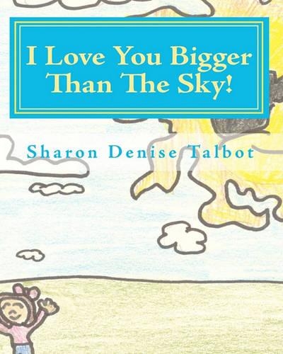 I Love You Bigger Than The Sky!