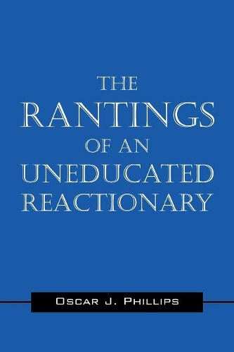 The Rantings of an Uneducated Reactionary