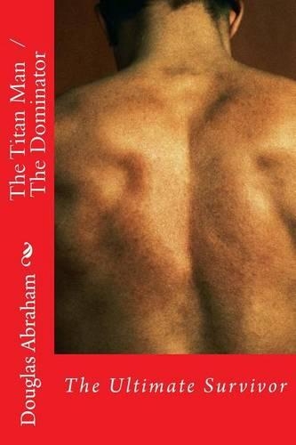 The Dominator Man: The Ultimate Survivor: (English)