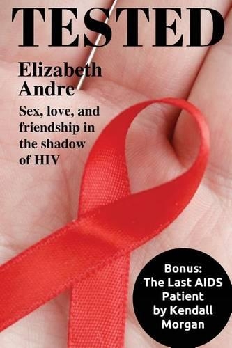 Tested: Sex, love, and friendship in the shadow of HIV