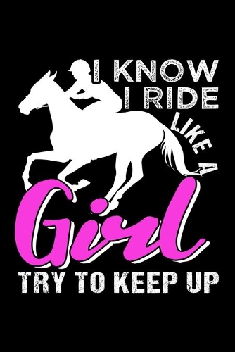 I Know I Ride Like a Girl. Try to Keep Up.