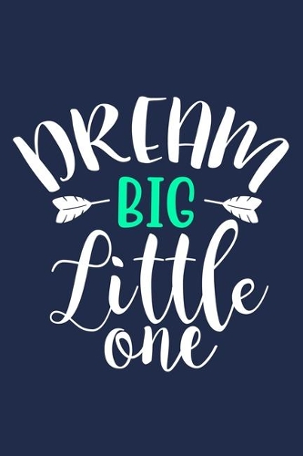 Dream Big Little One