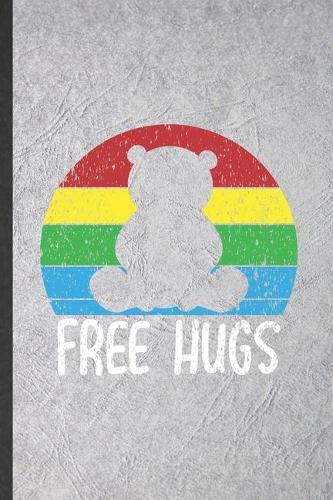 Free Hugs: Funny Bear Lover Lined Notebook/ Blank Journal For Save The Earth Nature, Inspirational Saying Unique Special Birthday Gift Idea Classic 6x9 110 Pag