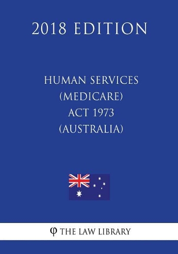 Human Services (Medicare) Act 1973 (Australia) (2018 Edition)