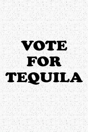 Vote for Tequila