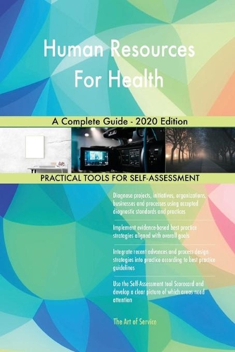 Human Resources For Health A Complete Guide - 2020 Edition