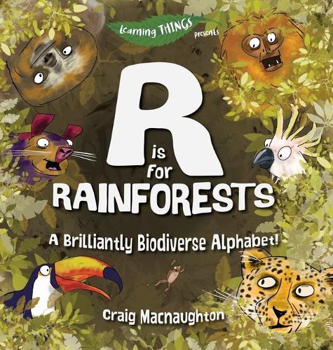 R is for Rainforests: A Brilliantly Biodiverse Alphabet!(4 Learning Things)