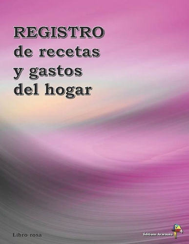 Registro de Recetas Y Gastos del Hogar (Libro Rosa)
