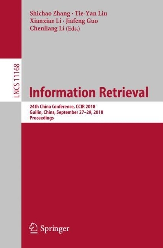 Information Retrieval: 24th China Conference, CCIR 2018, Guilin, China, September 27–29, 2018, Proceedings(Theoretical Computer Science and General Issues)