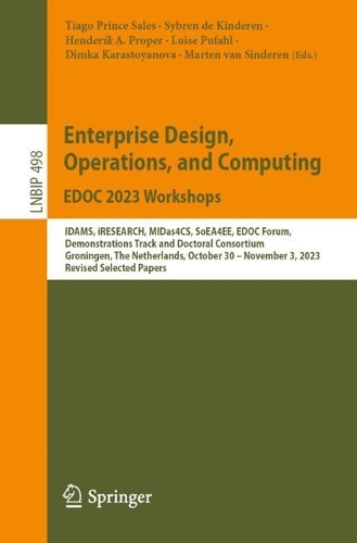 Enterprise Design, Operations, and Computing. EDOC 2023 Workshops: IDAMS, iRESEARCH, MIDas4CS, SoEA4EE, EDOC Forum, Demonstrations Track and Doctoral Consortium, Groningen, The Netherlands, October 30–November 3, 20(498 Lecture Notes in Business Information Processing)
