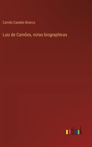 Luiz de Camões, notas biographicas