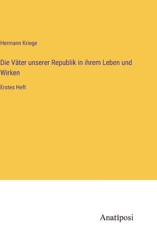 Die Väter unserer Republik in ihrem Leben und Wirken