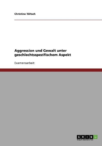 Aggression und Gewalt unter geschlechtsspezifischem Aspekt: (German)