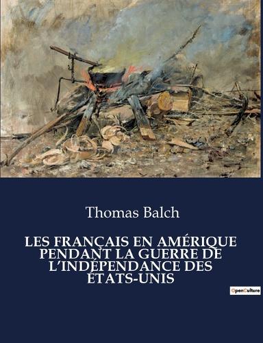 Les Français En Amérique Pendant La Guerre de l'Indépendance Des États-Unis