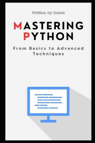 Mastering Python: From Basics to Advanced Techniques(Most Popular and Trending Courses to Build Your Career)