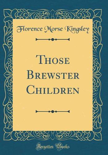 Those Brewster Children (Classic Reprint)