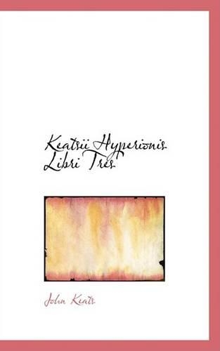 Keatsii Hyperionis Libri Tres: (English)