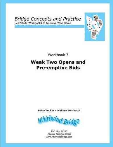 Weak Two Opens and Pre-emptive Bids: Bridge Concepts and Practice(7 Self-Study Workbooks to Improve Your Game)