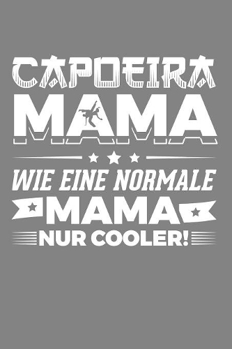 Capoeira Mama wie eine normale Mama nur cooler!