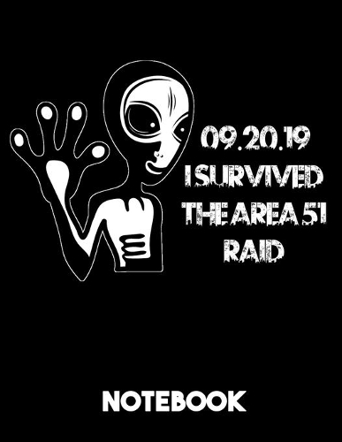 I Survived The Area 51 Raid 09.20.19 Notebook