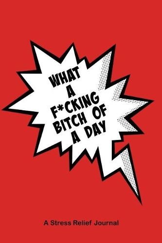 What a F*cking Bitch of a Day