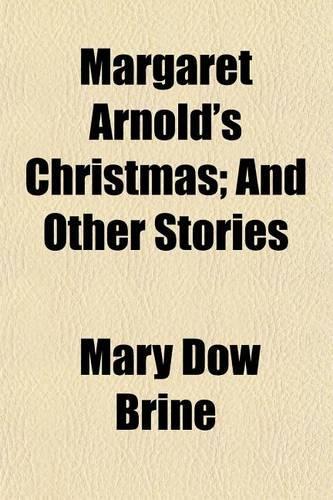 Margaret Arnold's Christmas; And Other Stories