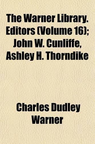 The Warner Library. Editors (Volume 16); John W. Cunliffe, Ashley H. Thorndike: (English)