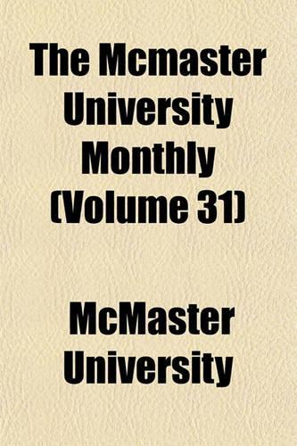 The McMaster University Monthly (Volume 31)