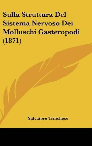Sulla Struttura del Sistema Nervoso Dei Molluschi Gasteropodi (1871)