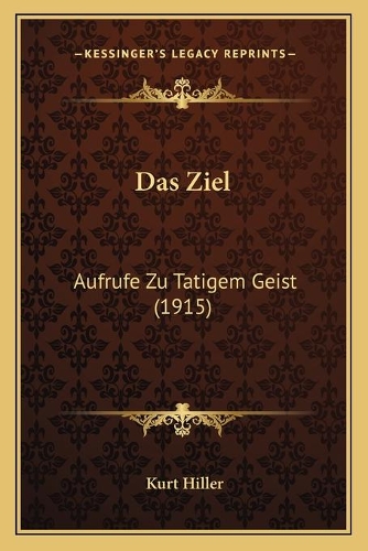 Das Ziel: Aufrufe Zu Tatigem Geist (1915)(German)