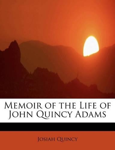 Memoir of the Life of John Quincy Adams