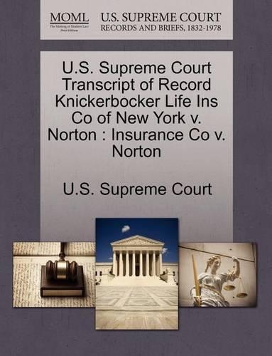 U.S. Supreme Court Transcript of Record Knickerbocker Life Ins Co of New York V. Norton: (English)